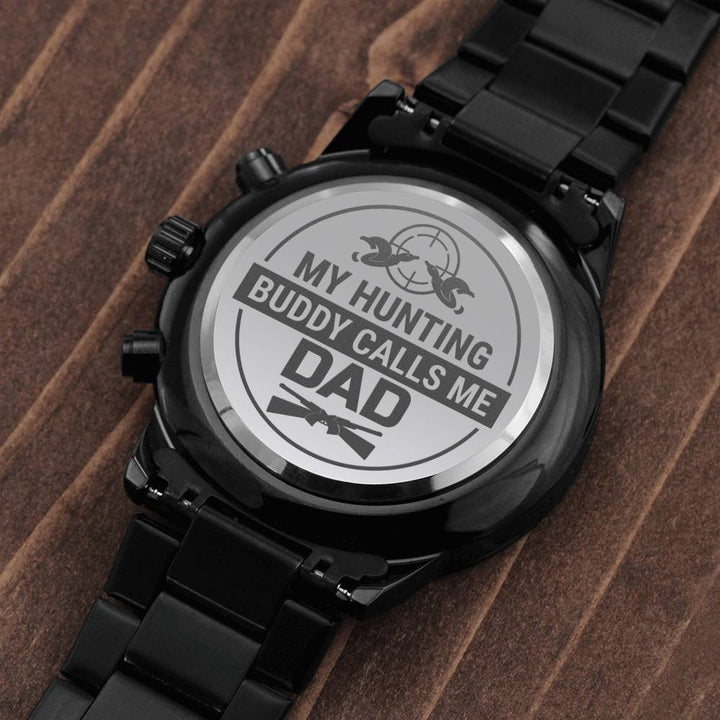 "To My Dad" - My Hunting Buddy Calls Me - Black Chronograph Watch - Bianca Ysabel