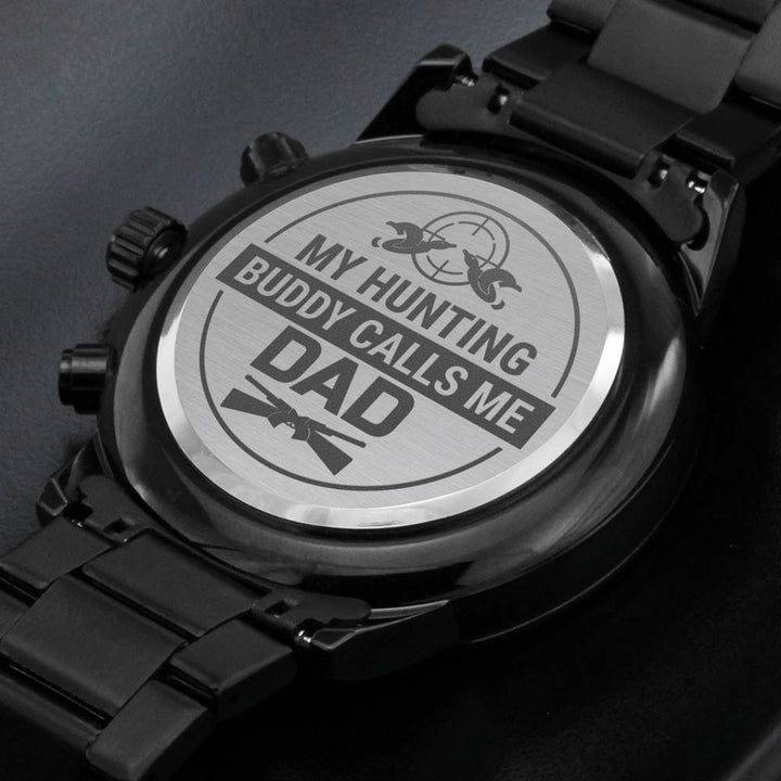 "To My Dad" - My Hunting Buddy Calls Me - Black Chronograph Watch - Bianca Ysabel