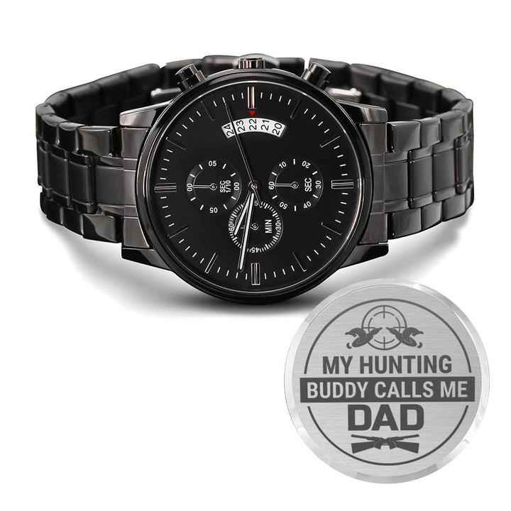 "To My Dad" - My Hunting Buddy Calls Me - Black Chronograph Watch - Bianca Ysabel