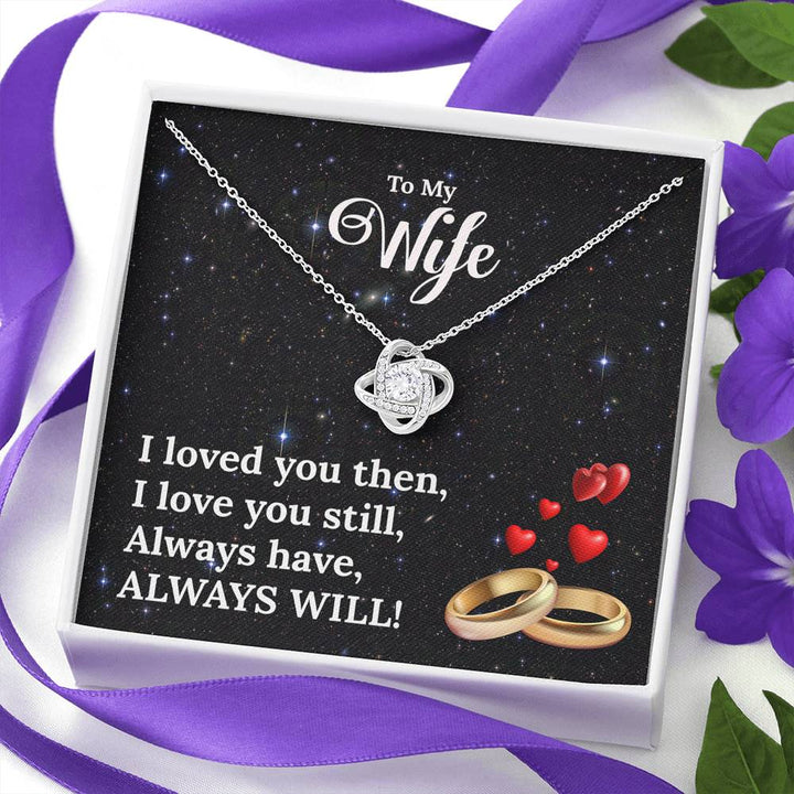 "To My Wife from Husband" - Love Knot Necklace Gift Set - I Loved You Then, I Love You Still - Bianca Ysabel